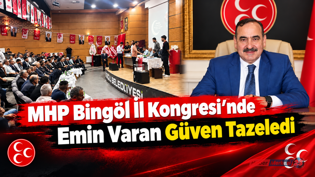 MHP Bingöl İl Kongresi’nde Emin Varan Güven Tazeledi