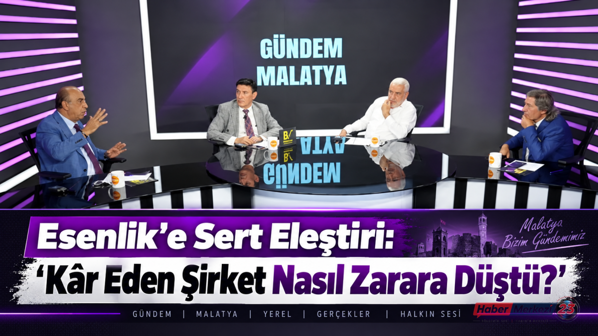 Esenlik’e Sert Eleştiri: “Kâr Eden Şirket Nasıl Zarara Düştü?”