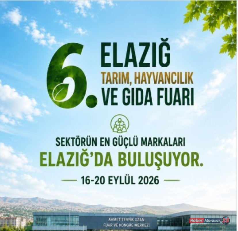 6. Elazığ Tarım, Hayvancılık ve Gıda Fuarı, 16–20 Eylül 2026 tarihleri arasında gerçekleştirilecek.