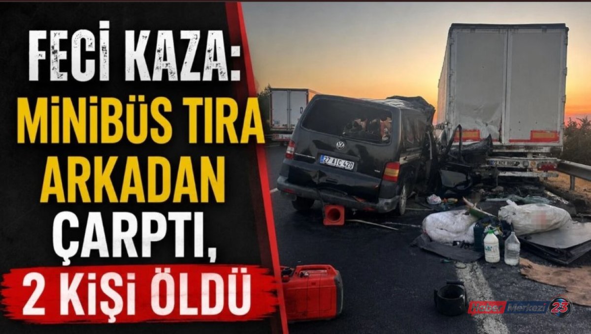 Minibüs Tıra Arkadan Çarptı, 2 Kişi Öldü